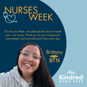 A poster for nurses week celebrating nurses week at Kindred Home Care by highlighting on of our nurse employee's.